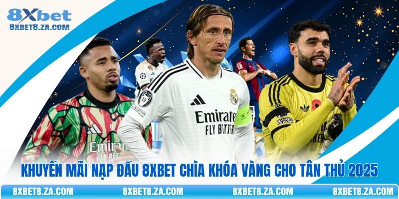 Khuyến Mãi Nạp Đầu 8Xbet Chìa Khóa Vàng Cho Tân Thủ 2026