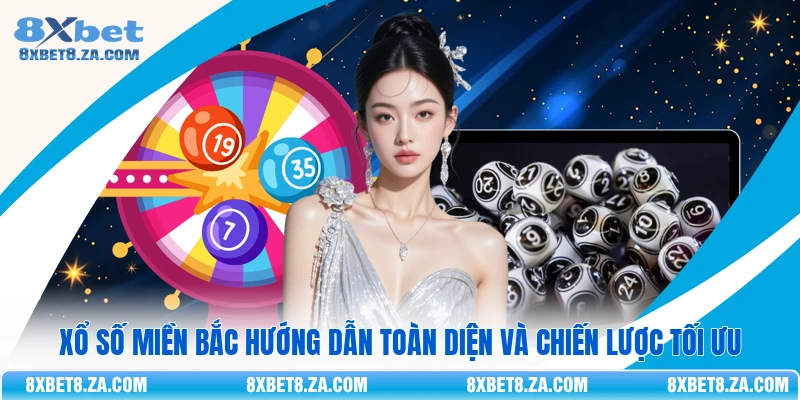 Xổ Số Miền Bắc Hướng Dẫn Toàn Diện Và Chiến Lược Tối Ưu 
