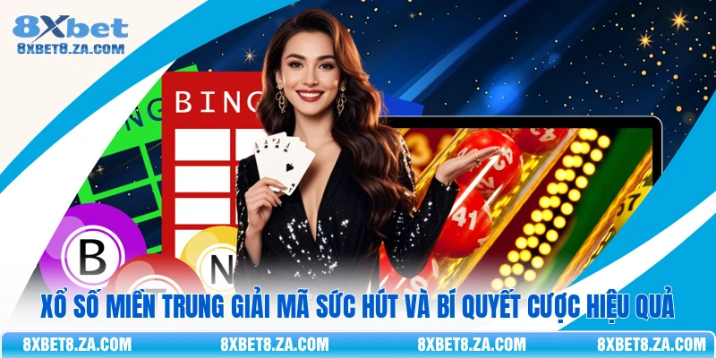 Xổ Số Miền Trung Giải Mã Sức Hút Và Bí Quyết Cược Hiệu Quả
